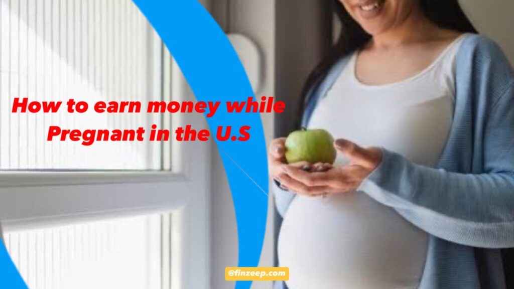 How to Earn Money While Pregnant in the U.S
